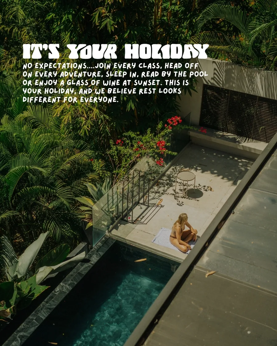 It’s your holiday: join every class, head off on every adventure, or read by the pool. Rest looks different for everyone.